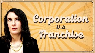 Understanding the Business World Corporation vs Franchise  Whats the Difference [upl. by Bautram66]