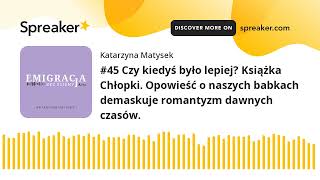 45 Czy kiedyś było lepiej Książka Chłopki Opowieść o naszych babkach demaskuje romantyzm dawnych [upl. by Elrak]