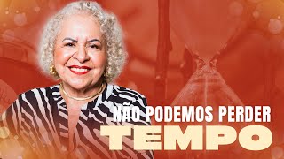 NÃO PODEMOS PERDER TEMPO  PASTORA TÂNIA TEREZA [upl. by Assirral]