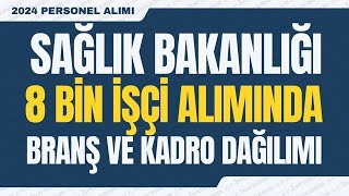 SAĞLIK BAKANLIĞI 8 BİN İŞÇİ ALIMINDA KADRO VE BRANŞ SAYILARI AÇIKLANDI KURAYLA İŞÇİ ALIMI [upl. by Llekram]