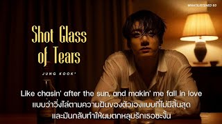 THAISUB Jung Kook  Shot Glass of Tears แปลเพลง jungkook [upl. by Nahsed665]