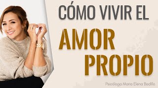 CÓMO VIVIR EL AMOR PROPIO  Psicóloga Maria Elena Badillo [upl. by Moyer]