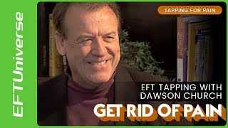 Tapping For Pain  Get Rid Of Pain  EFT Tapping with Dawson Church [upl. by Nugent]