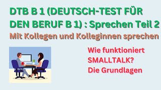 DTB B1  Sprechen Teil 2 Mit Kollegen und Kolleginnen sprechen Grundlagen des Smalltalks 1 3 [upl. by Lynett]