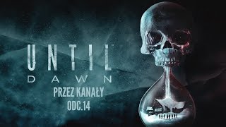 Until Dawn Przez Kanały ODC14 [upl. by Suzzy]