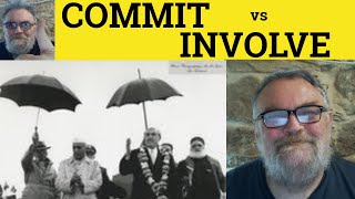 🔵 Commit vs Involve Meaning  Committed and Involved Defined  Committed Examples  British English [upl. by Ytrebil]