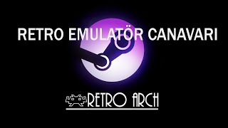 Emulatör Canavarı RetroArch Kurulumu ve Kullanımı Steam [upl. by Clarissa]