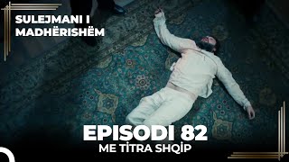 Sulejmani i Madherishem  Episodi 82 Me Titra Shqip [upl. by Wieren]