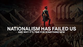 Nationalism Has Failed Us It’s Time for Something New news [upl. by Erbma]