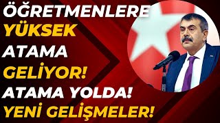 ÖĞRETMENLERE YÜKSEK ATAMA GELİYOR Atama yolda Az kaldı [upl. by Anchie]