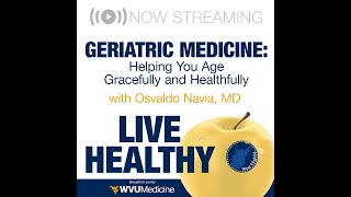 Live Healthy WV Geriatric Medicine  Helping You Age Gracefully and Healthfully [upl. by Rebeca]