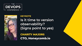 Is it time to version observability Signs point to yes  Charity Majors [upl. by Sibylla]