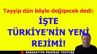 Tayyip dün böyle değişecek dedi İŞTE TÜRKİYENİN YENİ REJİMİ [upl. by Eitsim63]