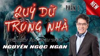 QUỶ DỮ TRONG NHÀ Phần 1  Truyện ma của nhà văn Nguyễn Ngọc Ngạn mới nhất năm 2023  TRUYỆN MA SƯU [upl. by Sone500]