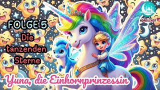 Yuna die Einhornprinzessin Folge 5  Die tanzenden Sterne  Hörbuch für Kinder  Einhorn [upl. by Crosse]