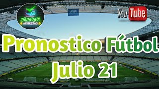 PRONOSTICOS DEPORTIVOS HOY  PRONOSTICOS DE FUTBOL GRATIS Julio 21 [upl. by Nilrak919]