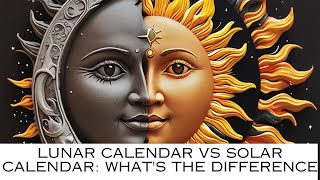 Lunar Calendar vs Solar Calendar Whats the Difference [upl. by Normac985]