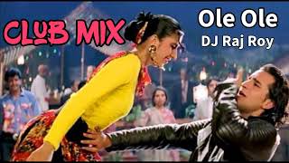 Ole Ole Club Remix  DJ Raj Roy [upl. by Thamora]