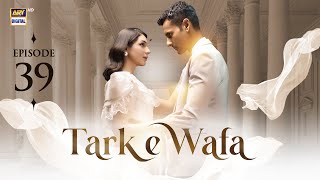 Tark e Wafa Episode 39  15 August 2024 English Subtitles  ARY Digital Drama [upl. by Decima]