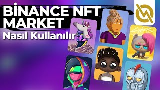 Binance NFT Market Nasıl Kullanılır  NFT Oluşturmak  Satmak  Almak [upl. by Sucramd994]