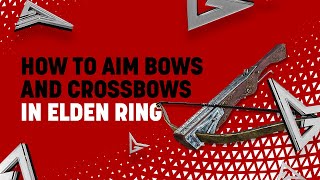 How to Aim Bows and Crossbows in Elden Ring [upl. by Laehcym564]