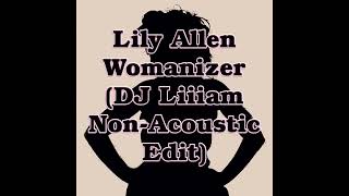 Lily Allen  Womanizer DJ Liiiam Non Acoustic Edit [upl. by Ineslta]