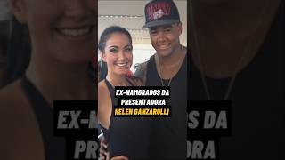 Exnamorados da apresentadora Helen Ganzarolli famosos celebridades fama [upl. by Aisat268]