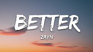 ZAYN  Better Lyrics [upl. by Sinne470]