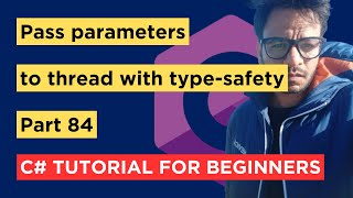 C  Part 84  Pass Parameters to Thread With TypeSafety  Tutorial For Beginners [upl. by Anitsahs]