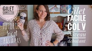 Tutoriel tricot  Gilet Confettis  Col V niveau débutant [upl. by Nitsuj483]