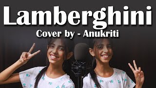 Lamberghini  Cover by  Anukriti anukriti cover lambergani [upl. by Naloc]