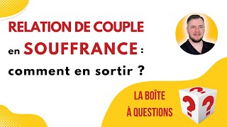 🫂 Relations de couple en souffrance  Comment en sortir [upl. by Frech]