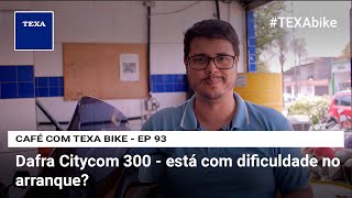 Dafra Citycom 300  está com dificuldade no arranque  CAFÉ COM TEXA BIKE  EP 93 [upl. by Ellehsat]