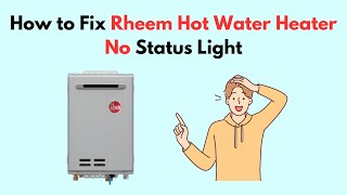 How to Fix Rheem Hot Water Heater No Status Light [upl. by Ehcor175]