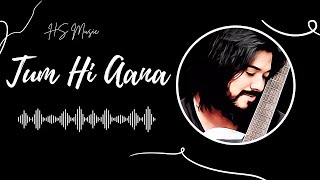 Tum Hi Aana  Cover By H Syed Music  Marjaavaan  Jubin Nautiyal [upl. by Chon]