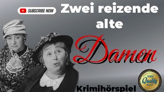 ZWEI REIZENDE ALTE DAMEN krimihörspiel retro 1962 [upl. by Derman]