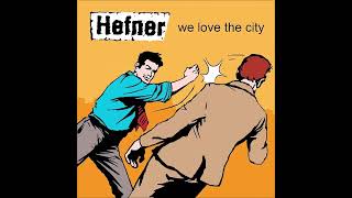 Hefner  We Love The City [upl. by Ij]