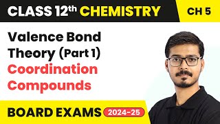 Valence Bond Theory Part 1  Coordination Compounds  Class 12 Chemistry Chapter 5  CBSE 202425 [upl. by Yila]