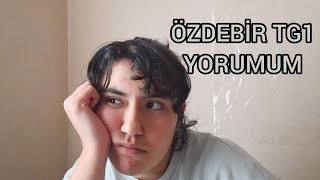 ÖZDEBİR TG1 YORUMUM [upl. by Enatan513]