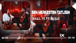 İsmail Yk FtBaşak  Sen Herkesten Tatlısın  Müslim Akyüz Remix [upl. by Ecyoj]