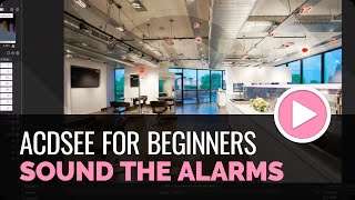 ACDSee Photo Studio for Beginners 9 Sound the Alarms [upl. by Odlawso]