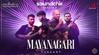 Mayanagari  Full Video  Yugaant  SoundChk S02  Merchant Records  Indie Rock Song 2024 [upl. by Allerbag]