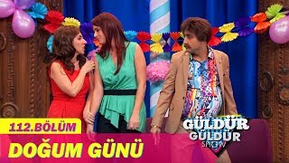 Güldür Güldür Show 112Bölüm  Doğum Günü [upl. by Westney969]