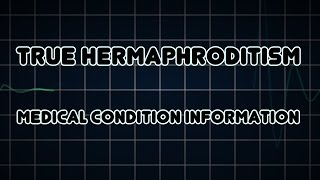 True hermaphroditism Medical Condition [upl. by Wanfried]