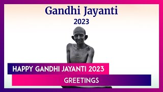 Gandhi Jayanti 2023 Greetings Messages And HD Images To Celebrate Bapu’s 154th Birth Anniversary [upl. by Yeldoow]