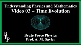 Understanding Math and Physics 03  Time Evolution [upl. by Mitchel905]