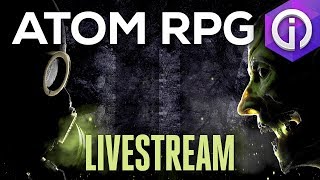 A True Loveletter to Interplays Fallout  ATOM RPG Livestream Archive [upl. by Wehrle]