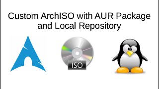 Custom ArchISO with AUR Package and Local Repository [upl. by Danae67]