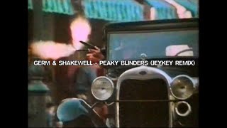 GERM amp SHAKEWELL  PEAKY BLINDERS JeyKey Remix [upl. by Ariam]