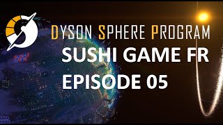 Dyson Sphere Program FR Sushi Game Ep05  Logistique Planétaire [upl. by Negris780]